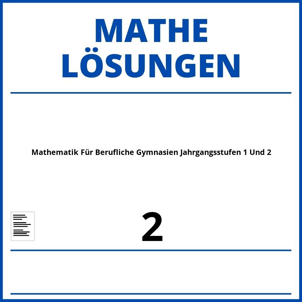 Mathematik Für Berufliche Gymnasien Jahrgangsstufen 1 Und 2 Lösungen Pdf