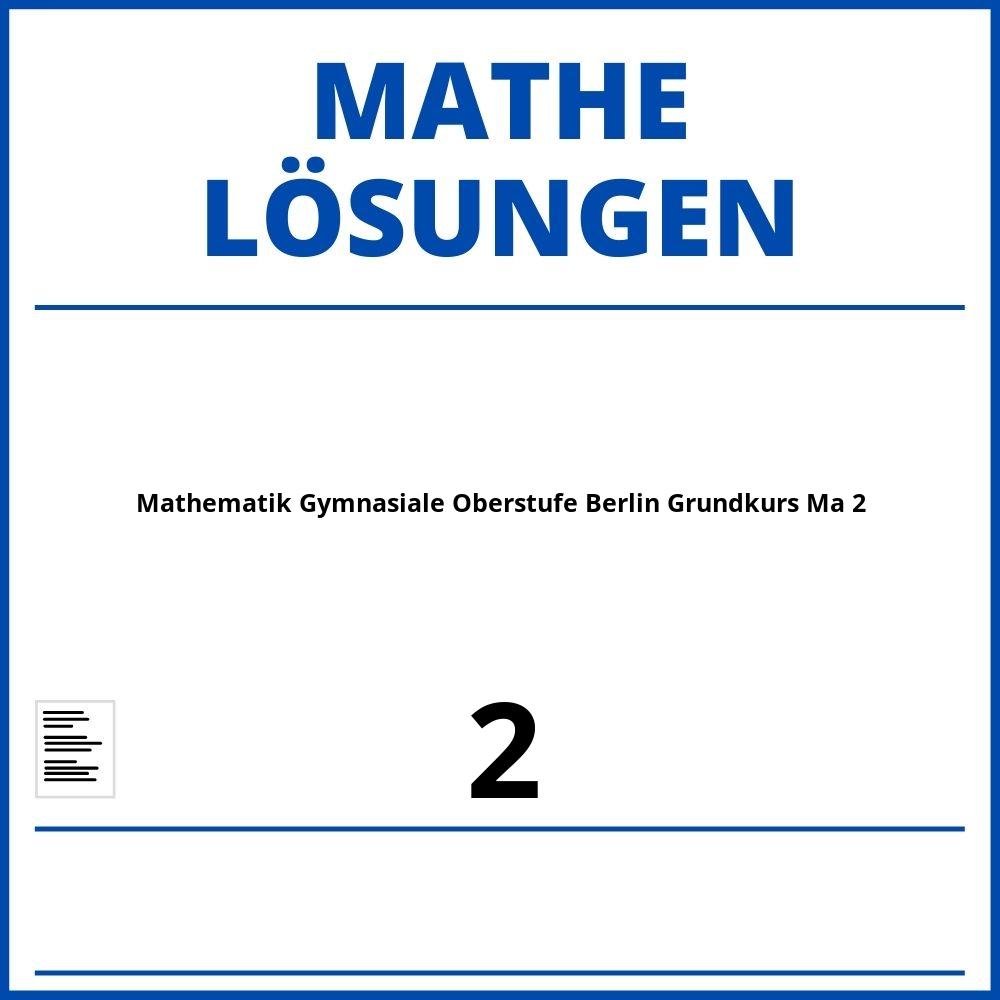 Mathematik Gymnasiale Oberstufe Berlin Grundkurs Ma 2 Lösungen Pdf